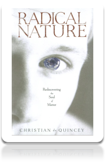 Radical Nature: Rediscovering the Soul of Matter